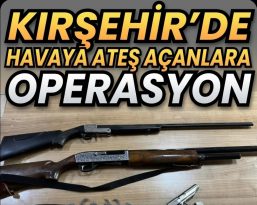 Kırşehir’de havaya ateş açtıkları tespit edilen 3 şüpheli hakkında işlem başlatıldı.