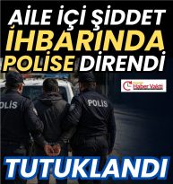 Kırşehir’de Aile İçi Şiddet İhbarında Polise Direnen Şüpheli Tutuklandı