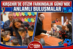 KIRŞEHİR’DE OTİZM FARKINDALIK GÜNÜ’NDE ANLAMLI BULUŞMALAR