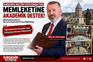 REKTÖR FATİH KIRIŞIK’TAN KIRŞEHİR İÇİN GÖNÜLDEN DESTEK