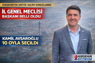 KIRŞEHİR İL GENEL MECLİSİ BAŞKANI BELLİ OLDU