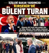 İÇİŞLERİ BAKAN YARDIMCISI BÜLENT TURAN KIRŞEHİR’DE