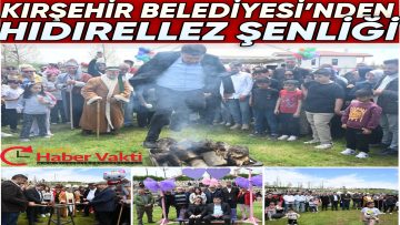 KIRŞEHİR BELEDİYESİ’NDEN HIDIRELLEZ ŞENLİĞİ
