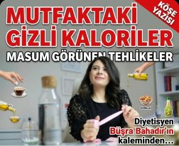 KÖŞE YAZISI /MUTFAKTAKİ GİZLİ KALORİLER MASUM GÖRÜNEN TEHLİKE