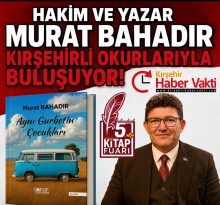 HAKİM VE YAZAR MURAT BAHADIR KIRŞEHİRLİ OKURLARIYLA BULUŞUYOR