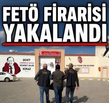 FETÖ FİRARİSİ YAKALANDI