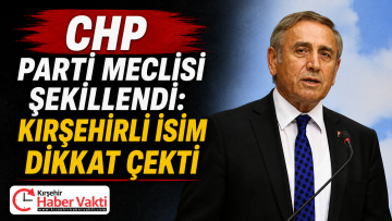 KIRŞEHİRLİ YILDIRIM KAYA CHP PARTİ MECLİSİ’NDE