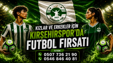KIZLAR VE ERKEKLER İÇİN KIRŞEHİRSPOR’DA FUTBOL FIRSATI