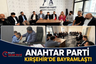 ANAHTAR PARTİ KIRŞEHİR’DE BAYRAMLAŞTI