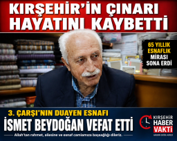3. ÇARŞI’NIN ÇINARI İSMET BEYDOĞAN VEFAT ETTİ