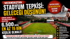 VATANDAŞTAN STADYUM TEPKİSİ: GELECEĞİ DÜŞÜNÜN