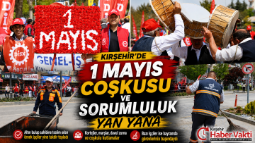 Kırşehir’de 1 Mayıs Coşkusu ve Sorumluluk Yan Yana
