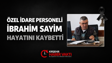 Özel İdare Personeli İbrahim Sayim Hayatını Kaybetti