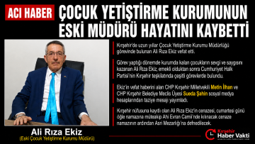 ÇOCUK YETİŞTİRME KURUMUNUN ESKİ MÜDÜRÜ HAYATINI KAYBETTİ