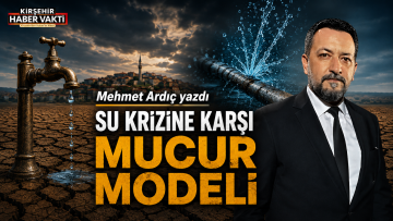 İŞ İNSANI VE SİYASETÇİ YAZAR MEHMET ARDIÇ YAZDI:’SU KRİZİNE KARŞI MUCUR MODELİ’