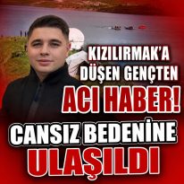 29 YAŞINDAKİ GENCİN CANSIZ BEDENİNE ULAŞILDI.