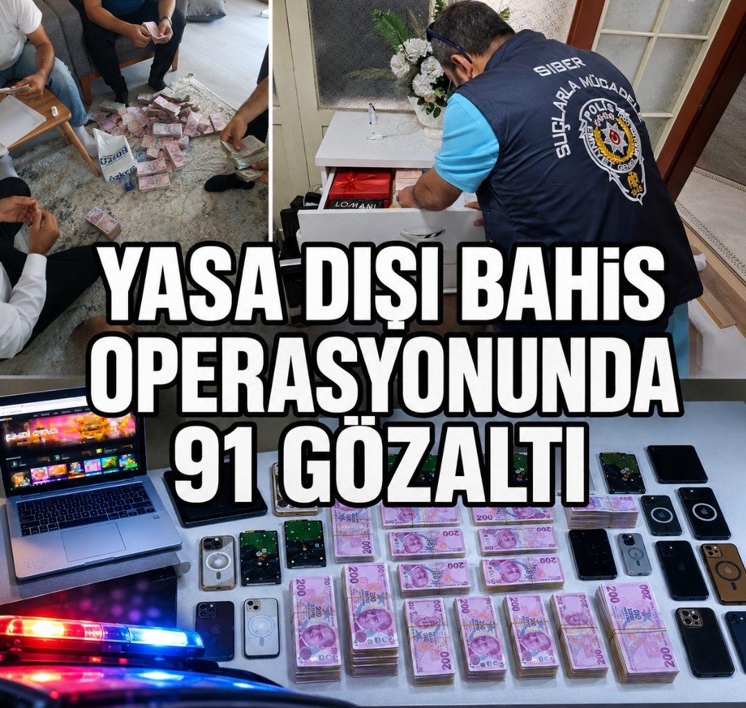 YASADIŞI BAHİS OPERASYONUNDA 91 GÖZALTI
