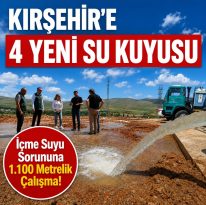 KIRŞEHİR’DE 4 YENİ SU KUYUSU AÇILACAK