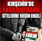 KIRŞEHİR’DE YASA DIŞI BAHİS SİTELERİNE ERİŞİM ENGELİ