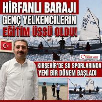 Hirfanlı Barajı Genç Yelkencilerin Eğitim Üssü