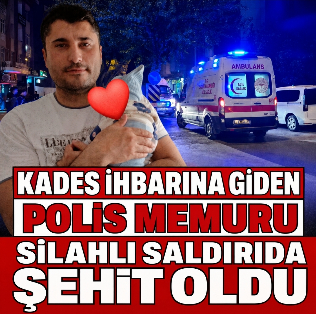 POLİS MEMURU ŞEHİT OLDU