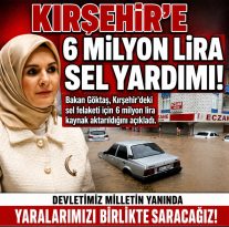 KIRŞEHİR’E 6 MİLYONLUK SEL YARDIMI