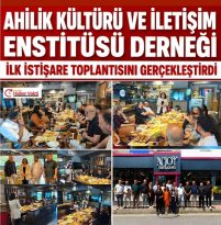 Ahilik Kültürü ve İletişim Enstitüsü Derneği İstişare Toplantısını Gerçekleştirdi