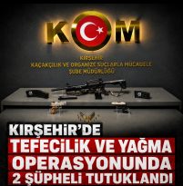 KIRŞEHİR’DE TEFECİLİK OPERASYONU