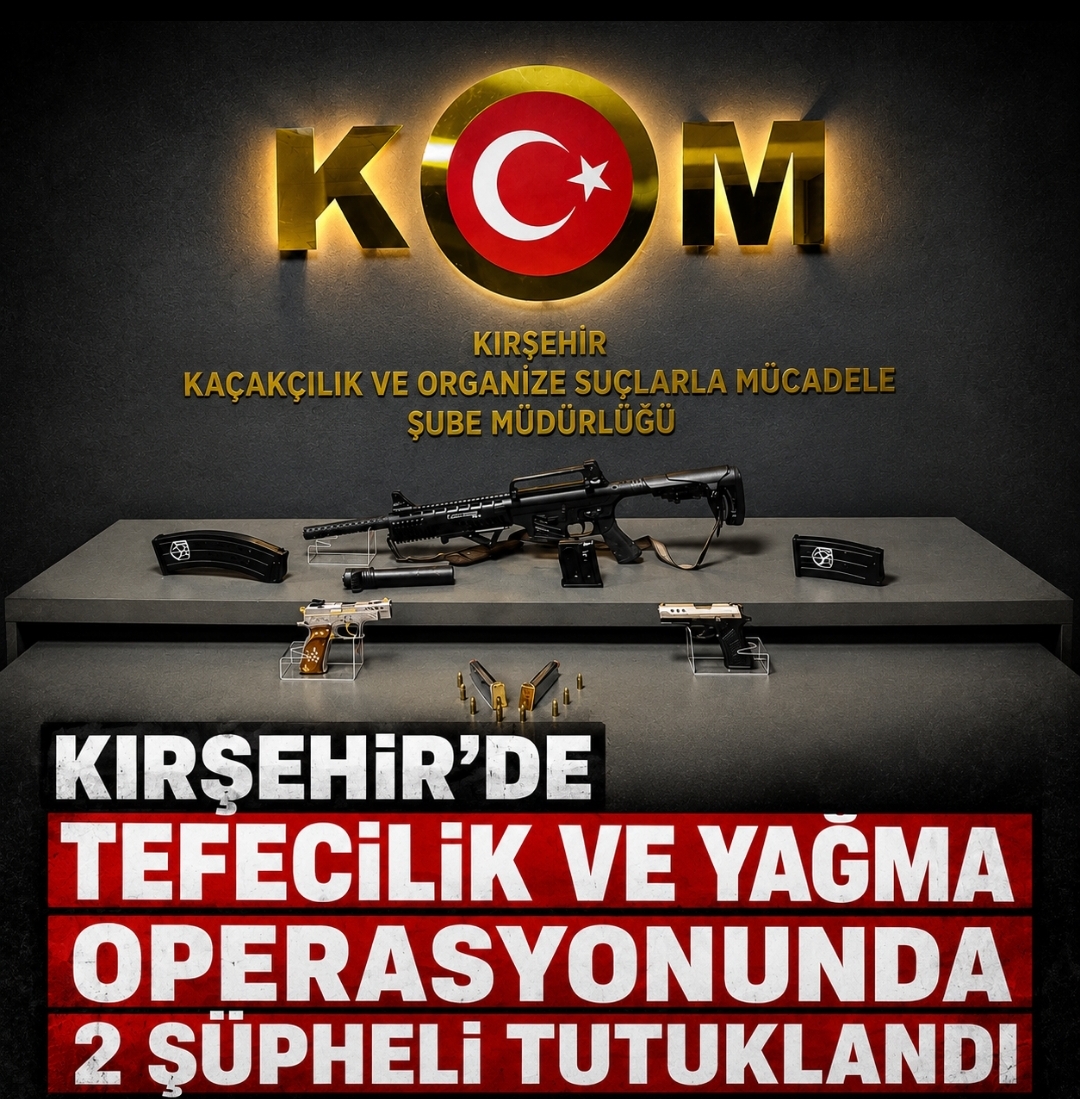 KIRŞEHİR’DE TEFECİLİK OPERASYONU