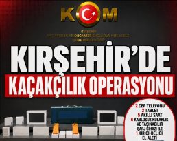 Kırşehir’de sayıda kaçak elektronik ürün ele geçirildi.