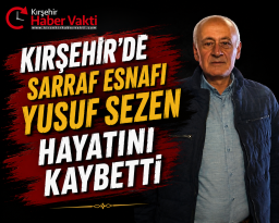 SARRAF ESNAFI YUSUF SEZEN HAYATINI KAYBETTİ