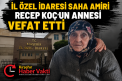 İl Özel İdaresi Saha Amiri Recep Koç’un Annesi Vefat Etti