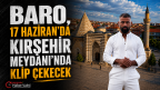 KIRŞEHİR MEYDANI’NDA DEV KLİP ÇEKİMİ:BARO’DAN DAVET