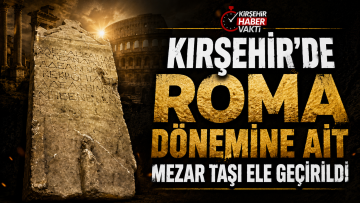 KIRŞEHİR’DE ROMA DÖNEMİNE AİT MEZAR TAŞI ELE GEÇİRİLDİ