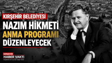 KIRŞEHİR BELEDİYESİ’NDEN NÂZIM HİKMET ANMA PROGRAMI
