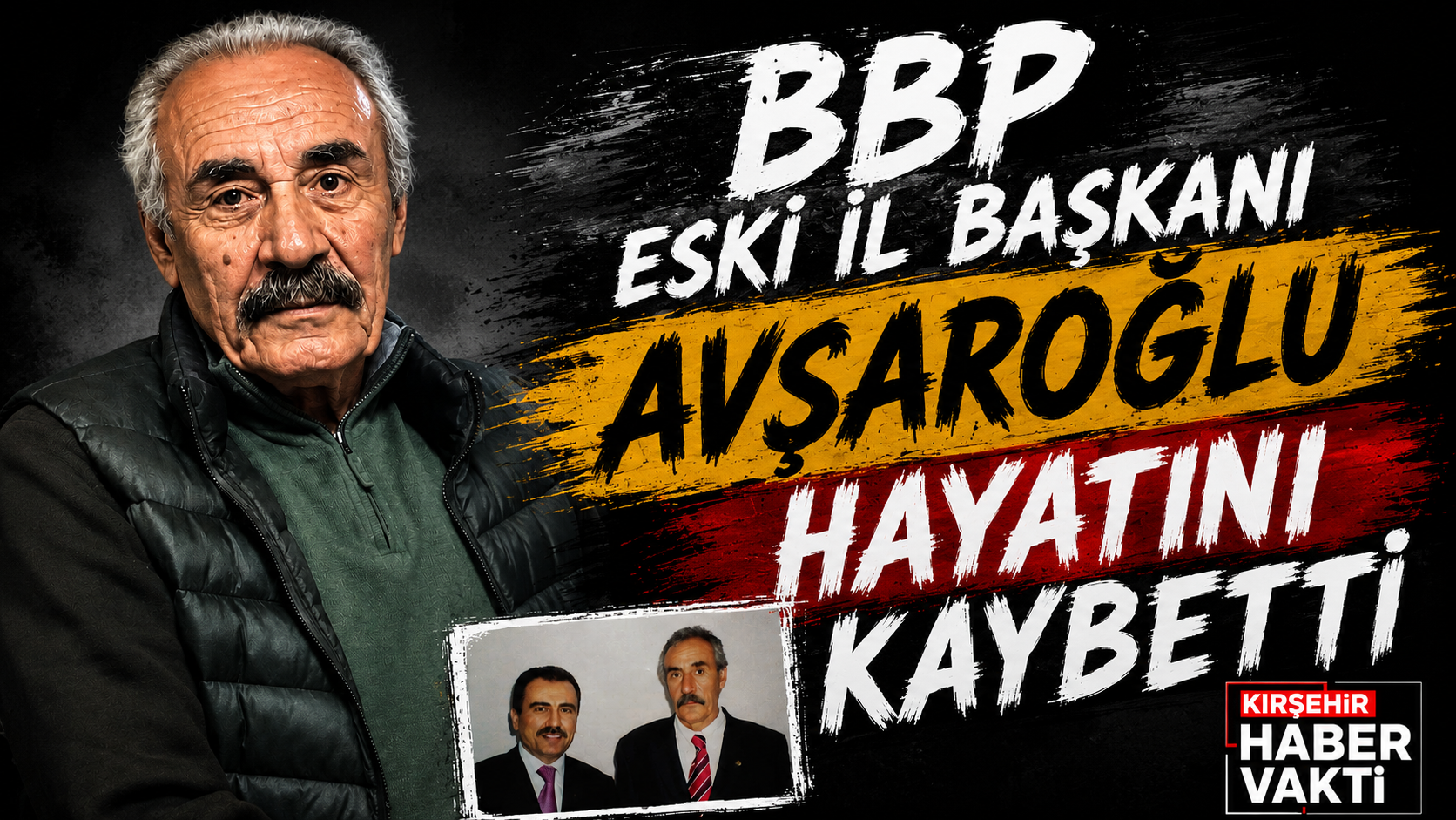 BBP ESKİ İL BAŞKANI BASRİ AVŞAROĞLU HAYATINI KAYBETTİ