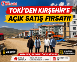 TOKİ’DEN KIRŞEHİR’E 220 KONUT!