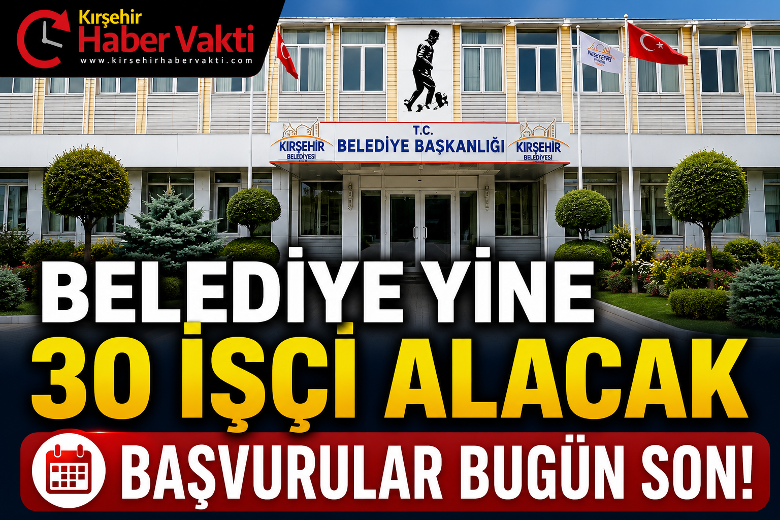 KIRŞEHİR BELEDİYESİNDEN PEŞ PEŞE İŞÇİ ALIMI!BUGÜN SON GÜN! 30 İŞÇİ ALINACAK