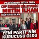 CHP’DEN İSTİFA EDEN METİN İLHAN YENİ PARTİNİN KURUCULARI ARASINDA YER ALDI