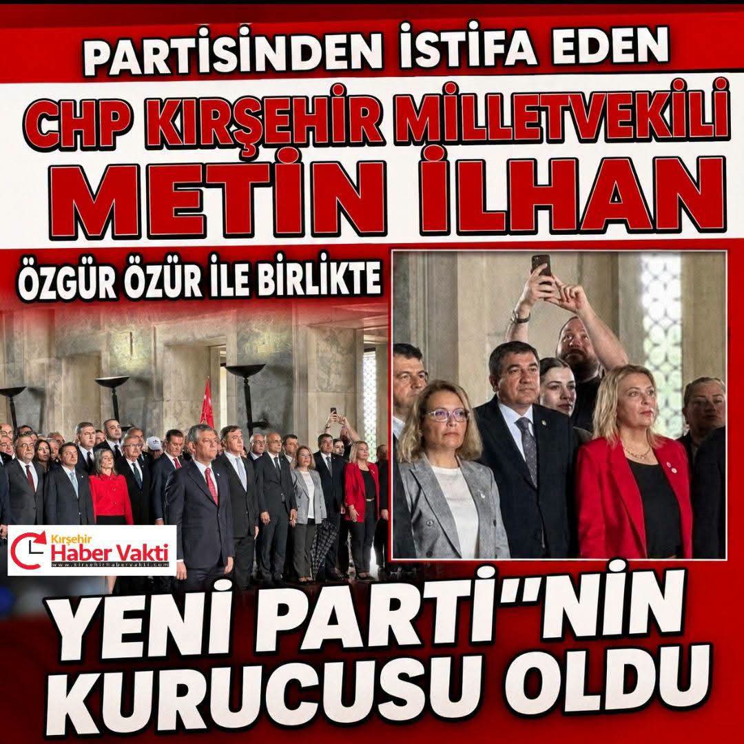 CHP’DEN İSTİFA EDEN METİN İLHAN YENİ PARTİNİN KURUCULARI ARASINDA YER ALDI