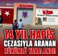 14 yıl 6 ay araması bulunan şahsı yakaladı.