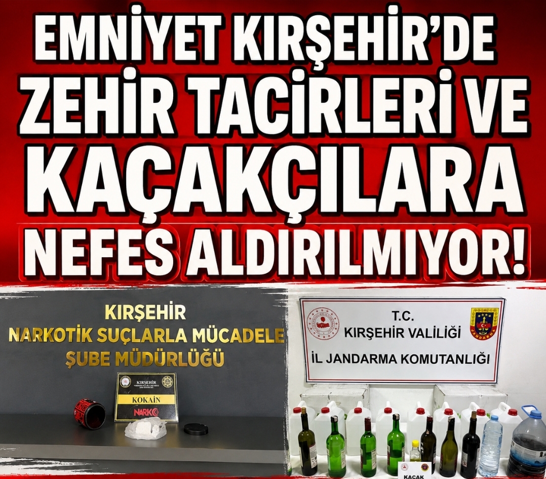 KIRŞEHİR’DE KAÇAKÇILIK VE UYUŞTURUCUYLA MÜCADELE DEVAM EDİYOR