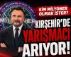 KİM MİLYONER OLMAK İSTER? KIRŞEHİR’DE YARIŞMACI ARIYOR