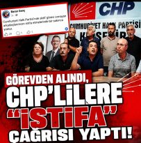 CHP’LİLERE İSTİFA ÇAĞRISI YAPTI…