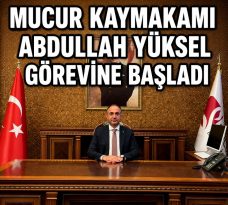 Mucur Kaymakamı Abdullah Yüksel Görevine Başladı