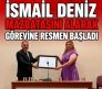 İsmail Deniz Mazbatasını Alarak Görevine Resmen Başladı