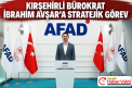 KIRŞEHİRLİ BÜROKRAT İBRAHİM AVŞAR’A STRATEJİK GÖREV