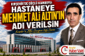 Kırşehir’de Güçlü Kamuoyu: Hastaneye Mehmet Ali Altın’ın Adı Verilsin