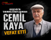 KIRŞEHİR’İN TANINMIŞ ESNAFLARINDAN CEMİL KAYA HAYATINI KAYBETTİ