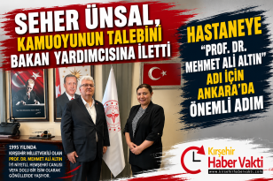 SEHER ÜNSAL, KAMUOYUNUN TALEBİNİ BAKAN YARDIMCISINA İLETTİ